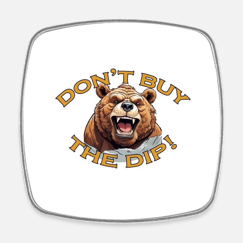 Don't Buy the Dip Bear - Square fridge magnet - white