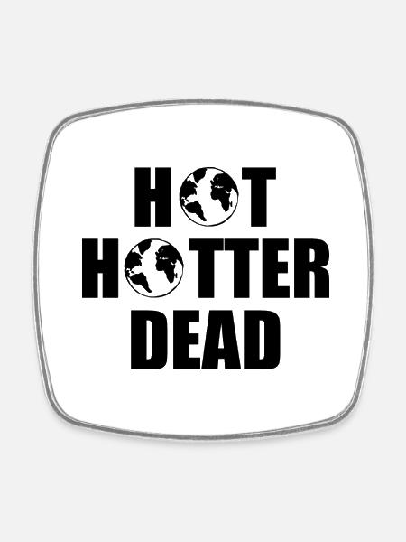 Hot hotter dead - Viereckiger Kühlschrankmagnet - Weiß