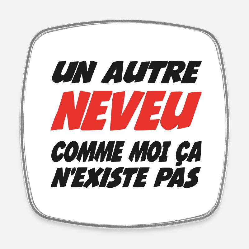 Another NEPHEW like me doesn't exist - Square fridge magnet - white