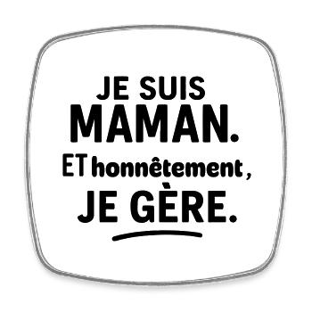Maman, et franchement je gère fête des mères - Magnet carré - blanc - Devant