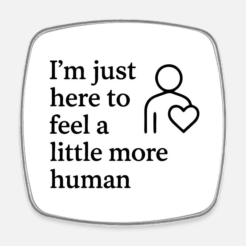 0003 feel more human - Square fridge magnet - white