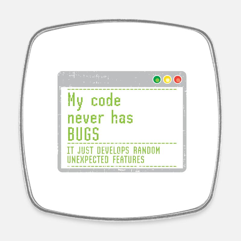 Mon code n'a jamais de bugs, il se développe simplement au hasard - Magnet carré - blanc