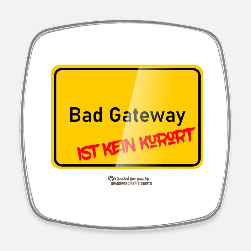 Admin lustiger Spruch Bad Gateway ist kein Kurort - Viereckiger Kühlschrankmagnet - Weiß