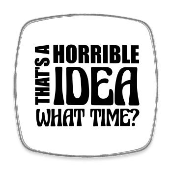 Thats a horrible Idea - Viereckiger Kühlschrankmagnet - Weiß - Vorne