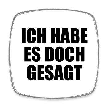 Ich Habe Es Doch Gesagt - Viereckiger Kühlschrankmagnet - Weiß - Vorne