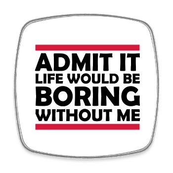 boring life without me - Viereckiger Kühlschrankmagnet - Weiß - Vorne