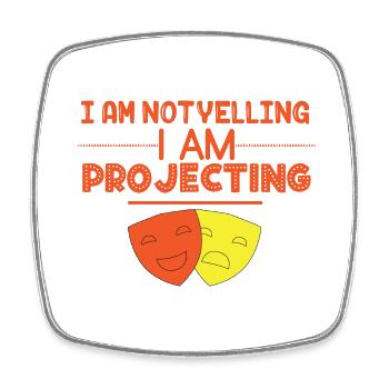 I Am Not Yelling I Am Projecting For Actors And - Square fridge magnet - white - Front