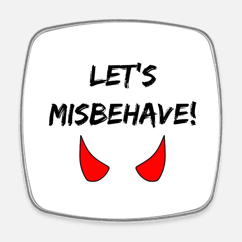 Let's misbehave - Square fridge magnet - white