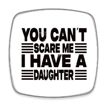 I Have A Daughter - Viereckiger Kühlschrankmagnet - Weiß - Vorne