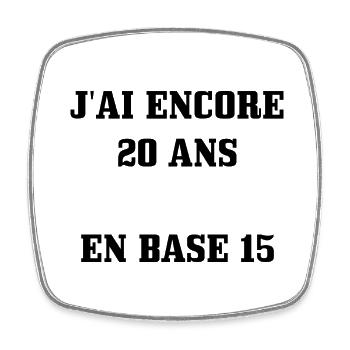 Tee Shirt 30 ans [ 20 ans en base 15 ] - Magnet carré - blanc - Devant
