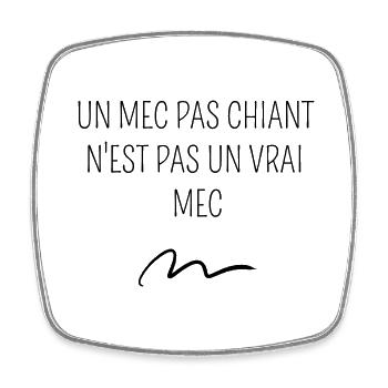 un mec pas chiant n'est pas un vrai mec - Magnet carré - blanc - Devant