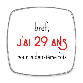 bref j'ai un 29 ans pour la deuxième fois - Magnet carré - blanc - Devant