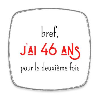 bref j'ai un 46 ans pour la deuxième fois - Magnet carré - blanc - Devant