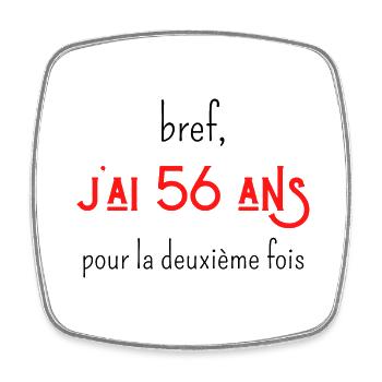 bref j'ai un 56 ans pour la deuxième fois - Magnet carré - blanc - Devant