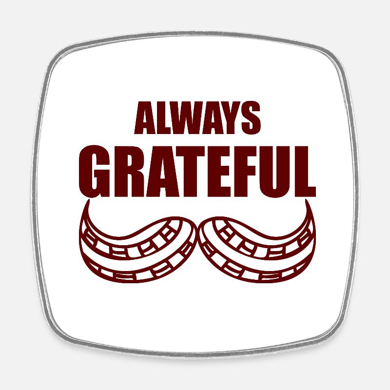 always grateful - Square fridge magnet - white