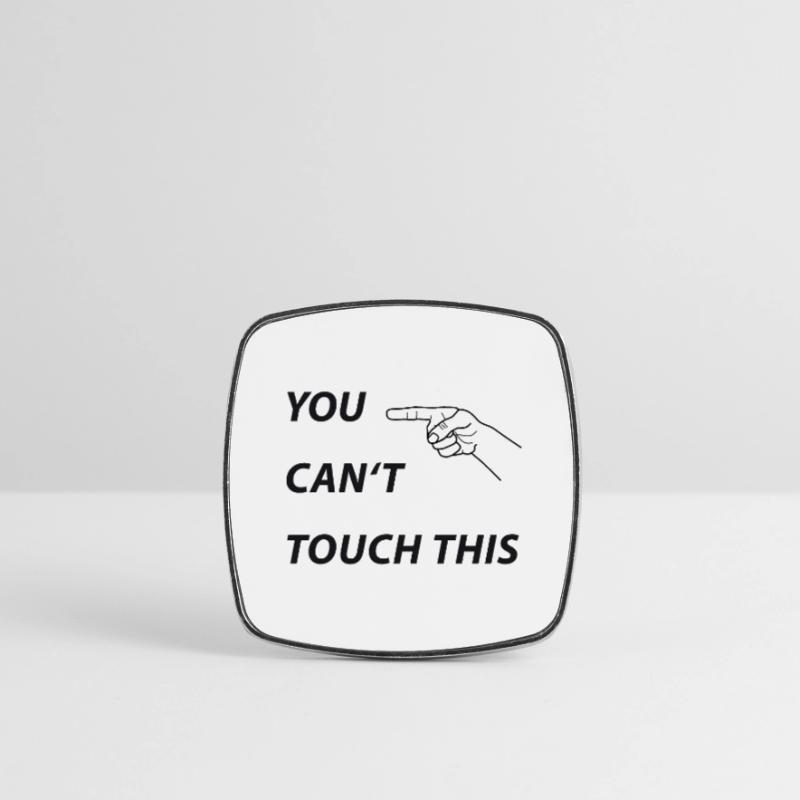 You cant touch this Viereckiger Kühlschrankmagnet