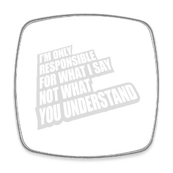 what I say quote - Square fridge magnet - white - Front