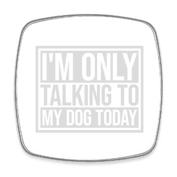 only talking to dog - Viereckiger Kühlschrankmagnet - Weiß - Vorne