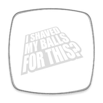 I shaved my balls - Square fridge magnet - white - Front
