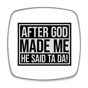 after god made me - Square fridge magnet - white - Front