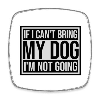 bring my dog quote - Square fridge magnet - white - Front