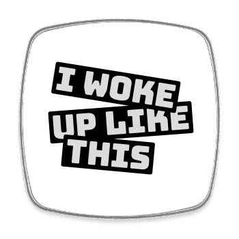 woke up like this - Square fridge magnet - white - Front