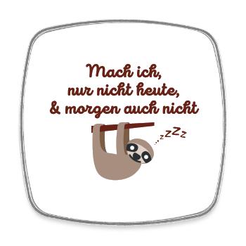 Mach ich nur nicht heute & morgen auch nicht - Viereckiger Kühlschrankmagnet - Weiß - Vorne
