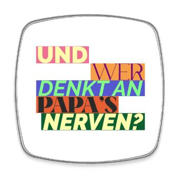 Und wer denkt an Papa's Nerven? Geschenk für Papa - Viereckiger Kühlschrankmagnet - Weiß - Vorne