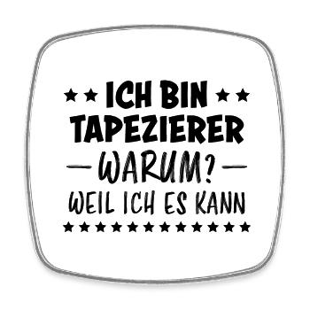 Tapezierer Lustiger Spruch Beruf Tapete Geschenk - Viereckiger Kühlschrankmagnet - Weiß - Vorne