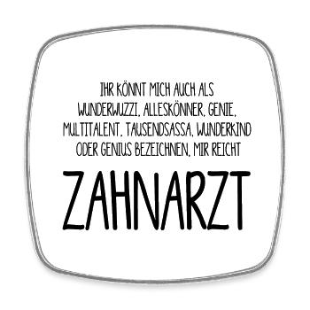 Zahnarzt – ein Alleskönner, Genie, Multitalent - Viereckiger Kühlschrankmagnet - Weiß - Vorne