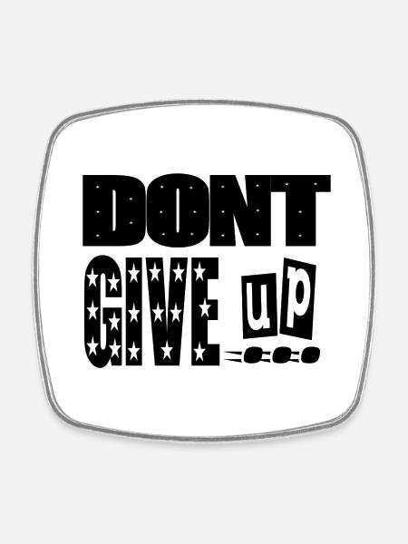 dont give up - Magnet carré - blanc