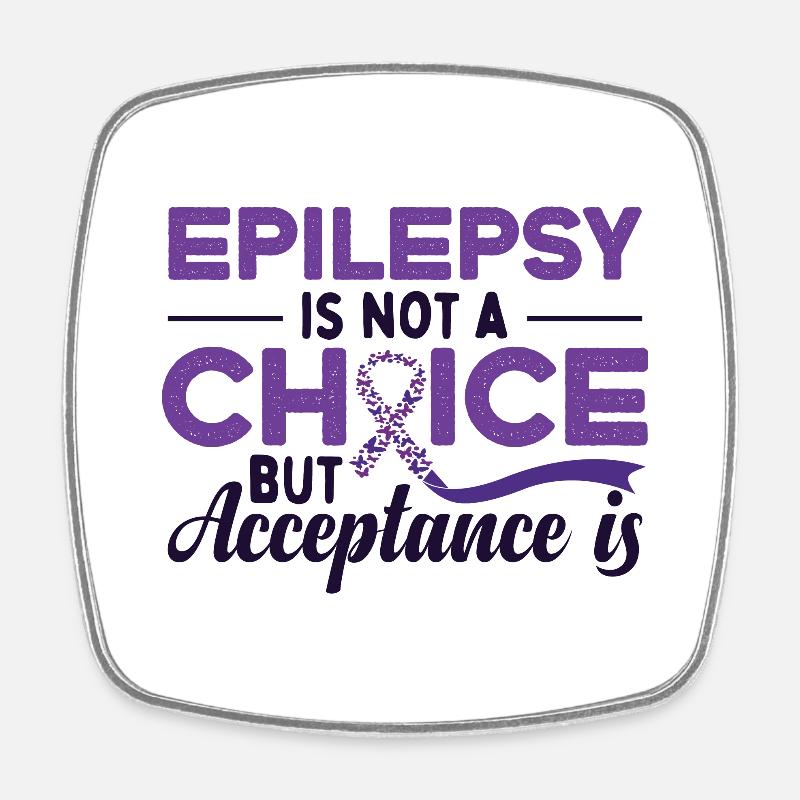 Epilepsy Is Not A Choice But Acceptance Is - Square fridge magnet - white