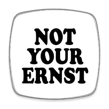 Not your ernst - Viereckiger Kühlschrankmagnet - Weiß - Vorne