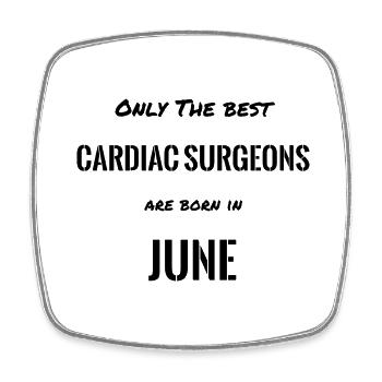 CARDIAC SURGEONS Are Born In JUNE - Square fridge magnet - white - Front