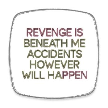 Revenge Is Beneath Me Accidents Will Happen 7 - Viereckiger Kühlschrankmagnet - Weiß - Vorne