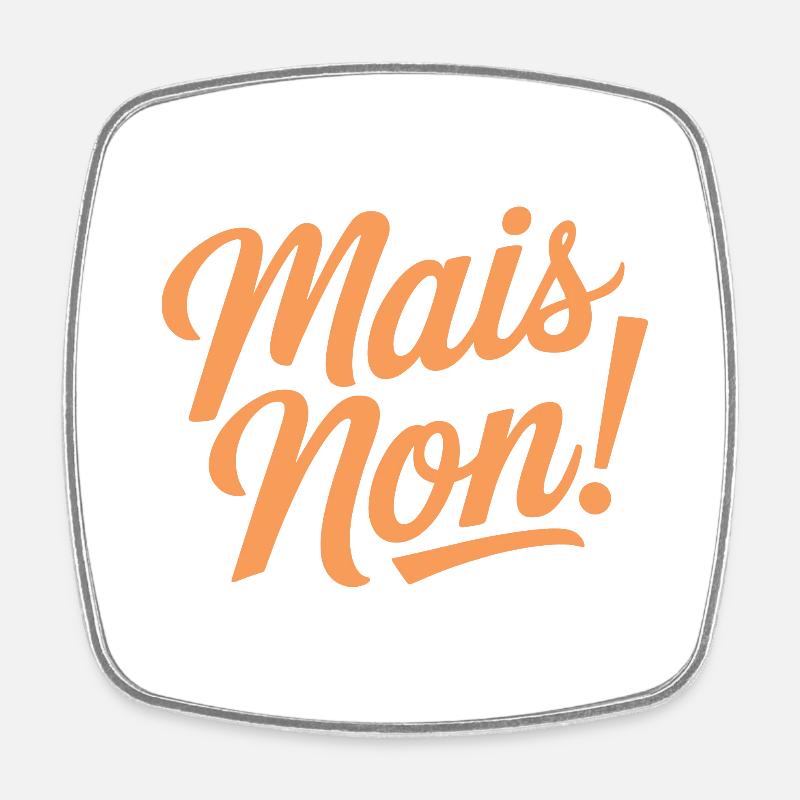 Mais non! - Magnet carré - blanc