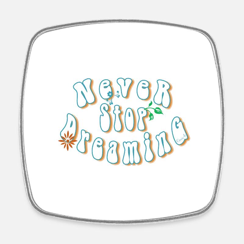 Never stop dreaming - Magnet carré - blanc