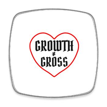 Growth is not Gross . Healing sarcastic - Square fridge magnet - white - Front