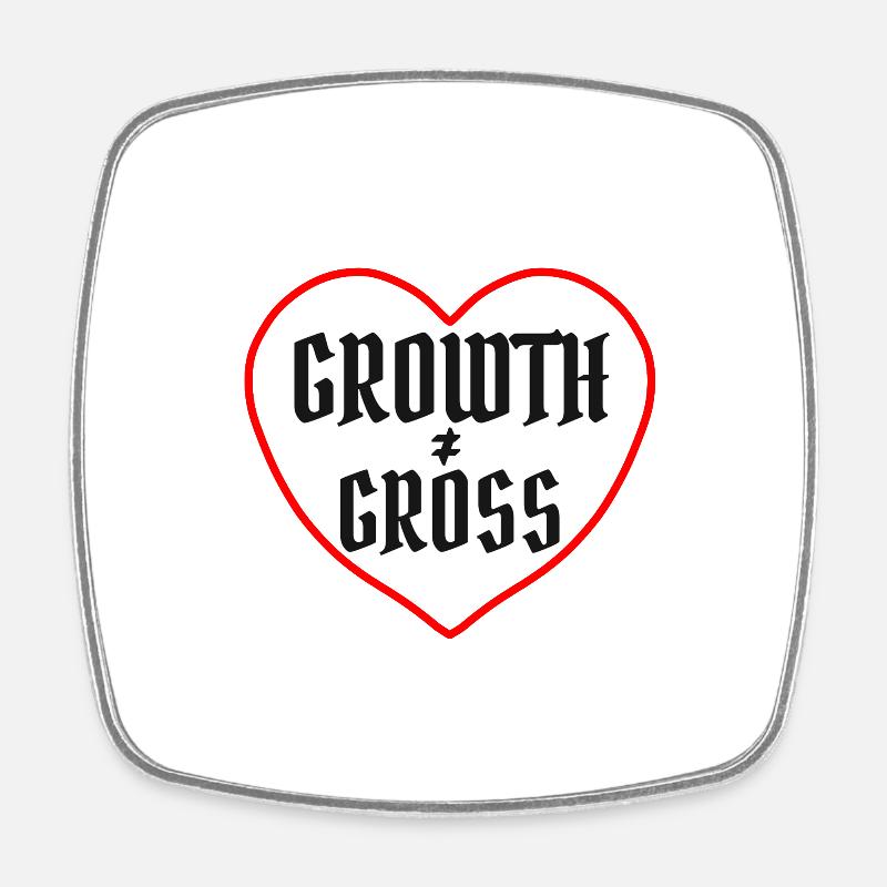 Growth is not Gross . Healing sarcastic - Magnet carré - blanc