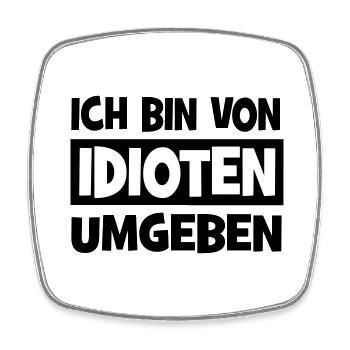 Ich bin von Idioten umgeben - Viereckiger Kühlschrankmagnet - Weiß - Vorne