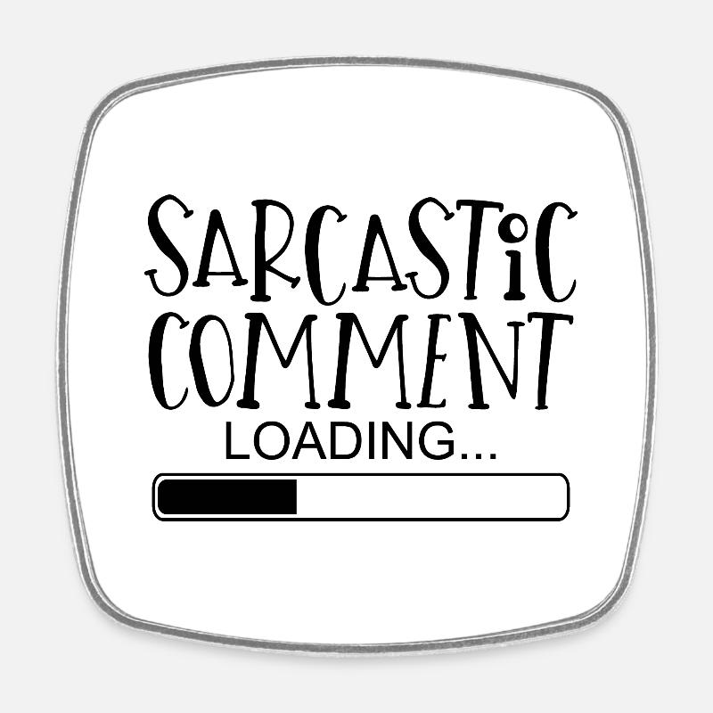 Sarcastic comment sayings funny funny - Square fridge magnet - white