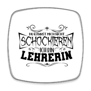 Du kannst mich nicht schockieren ich bin Lehrerin - Viereckiger Kühlschrankmagnet - Weiß - Vorne