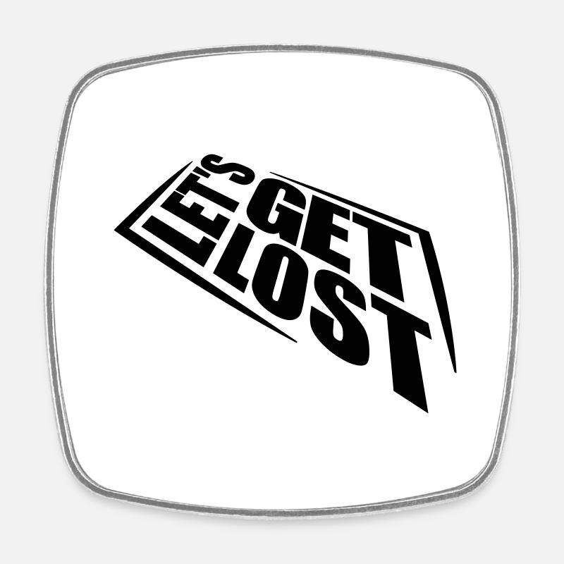 Lets Get Lost - Viereckiger Kühlschrankmagnet - Weiß