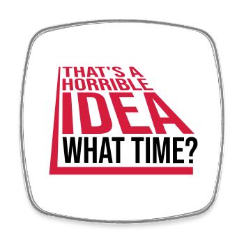 Thats a horrible Idea - Viereckiger Kühlschrankmagnet - Weiß - Vorne