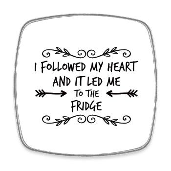 I Followed My Heart And It Led Me To The Fridge - Viereckiger Kühlschrankmagnet - Weiß - Vorne