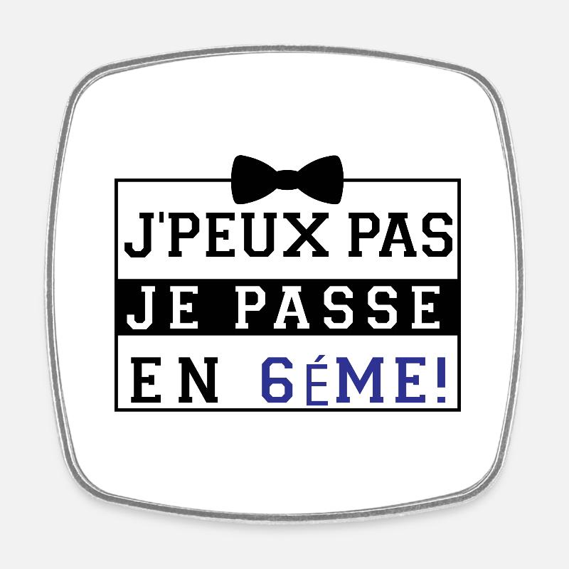 J'peux pas je passe en 6éme - Magnet carré - blanc