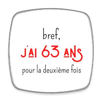 bref j'ai un 63 ans pour la deuxième fois - Magnet carré - blanc - Devant