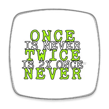 one is never twice is 2x once = never - Square fridge magnet - white - Front