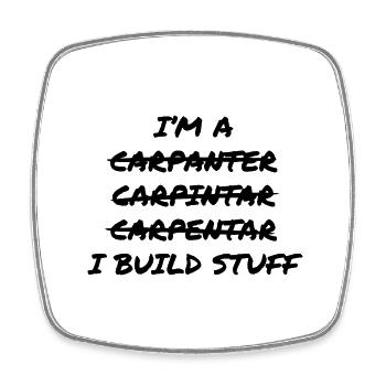 Carpenter Build Stuff - Square fridge magnet - white - Front