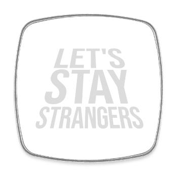 lets stay strangers quote - Square fridge magnet - white - Front